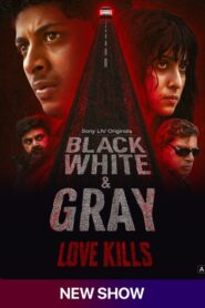 Black, White & Gray – Love Kills (2025) Hindi/Malayalam Multi Audio – Full Series Download & Watch FREE – .